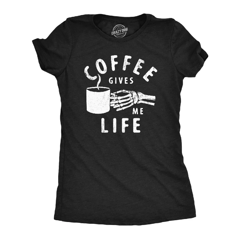 Coffee Gives Me Life Women's T Shirt