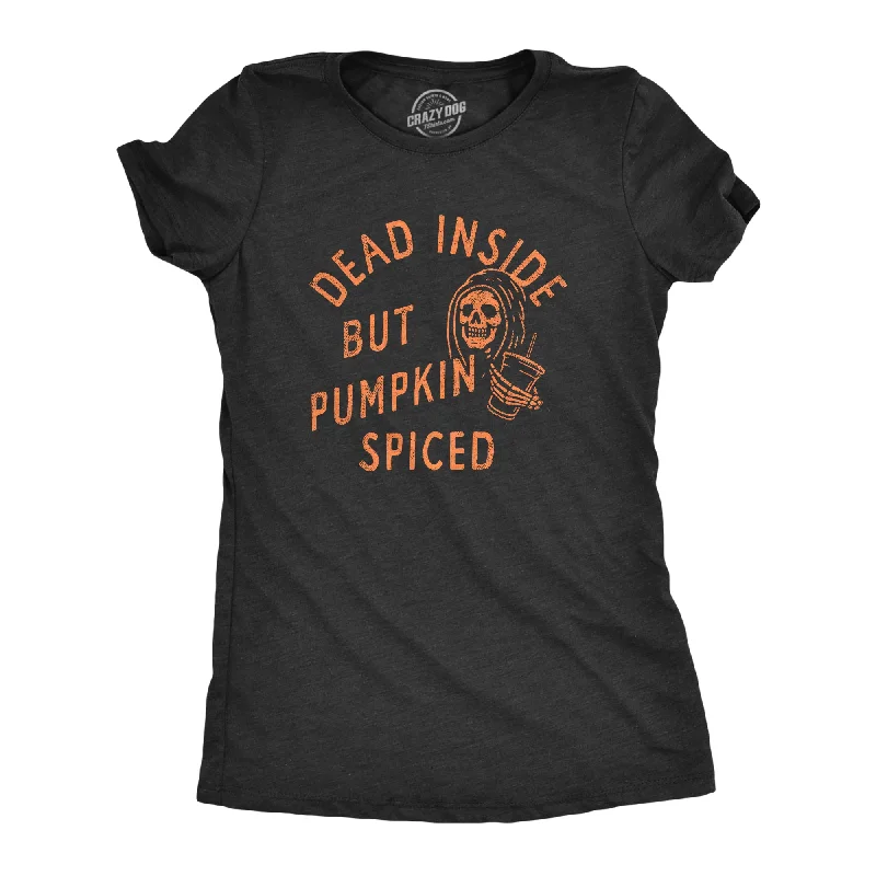 Dead Inside But Pumpkin Spiced Women's T Shirt