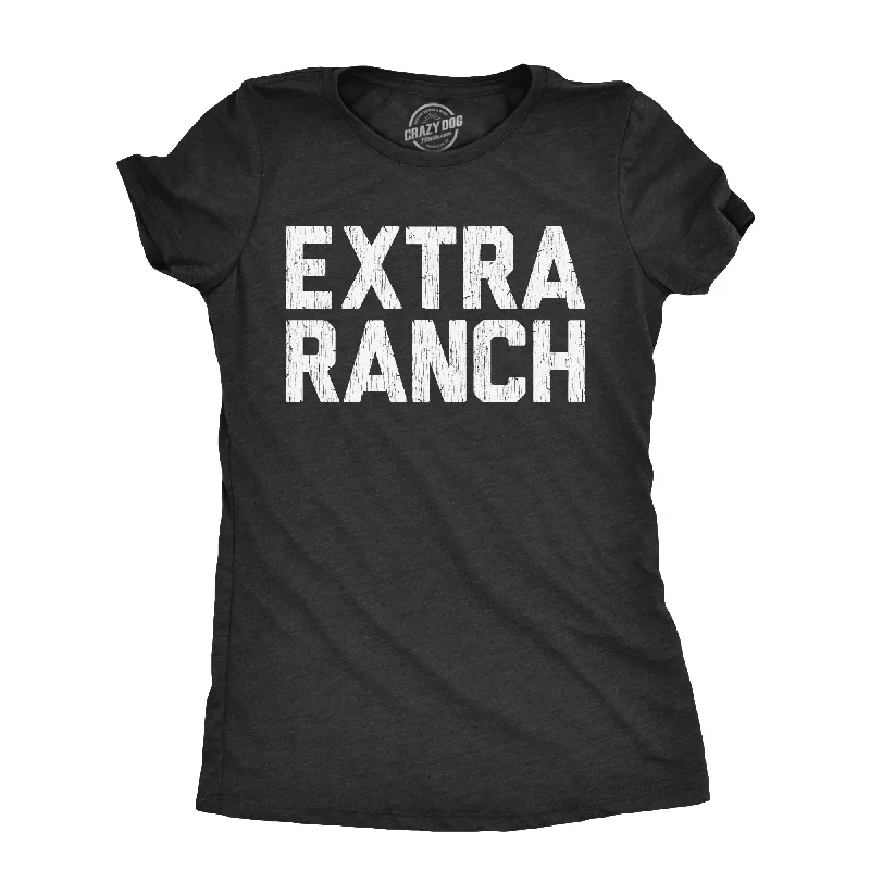 Extra Ranch Women's T Shirt