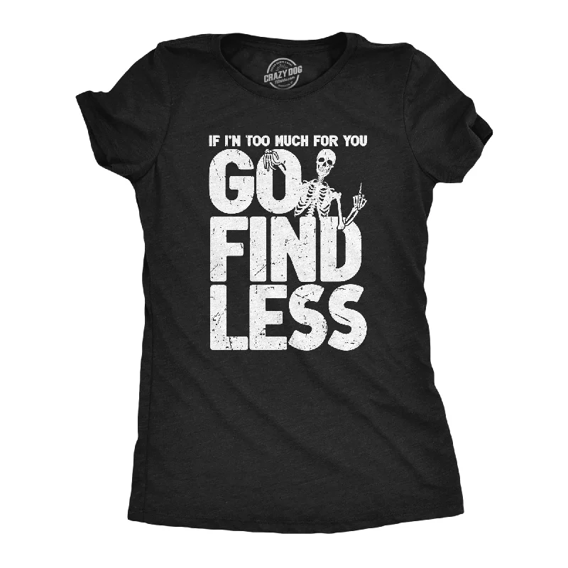 Go Find Less Women's T Shirt