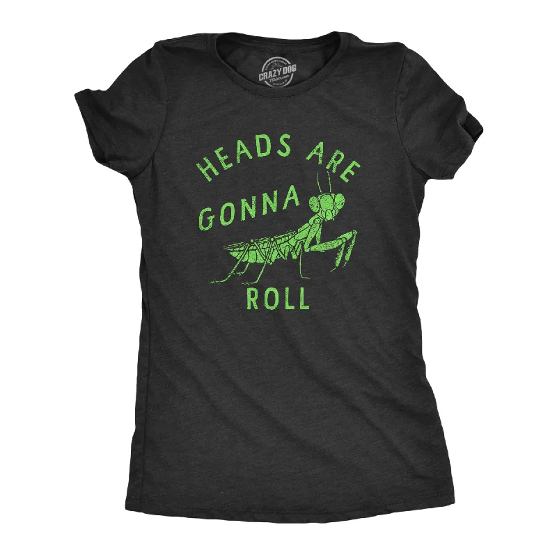 Heads Are Gonna Roll Women's T Shirt