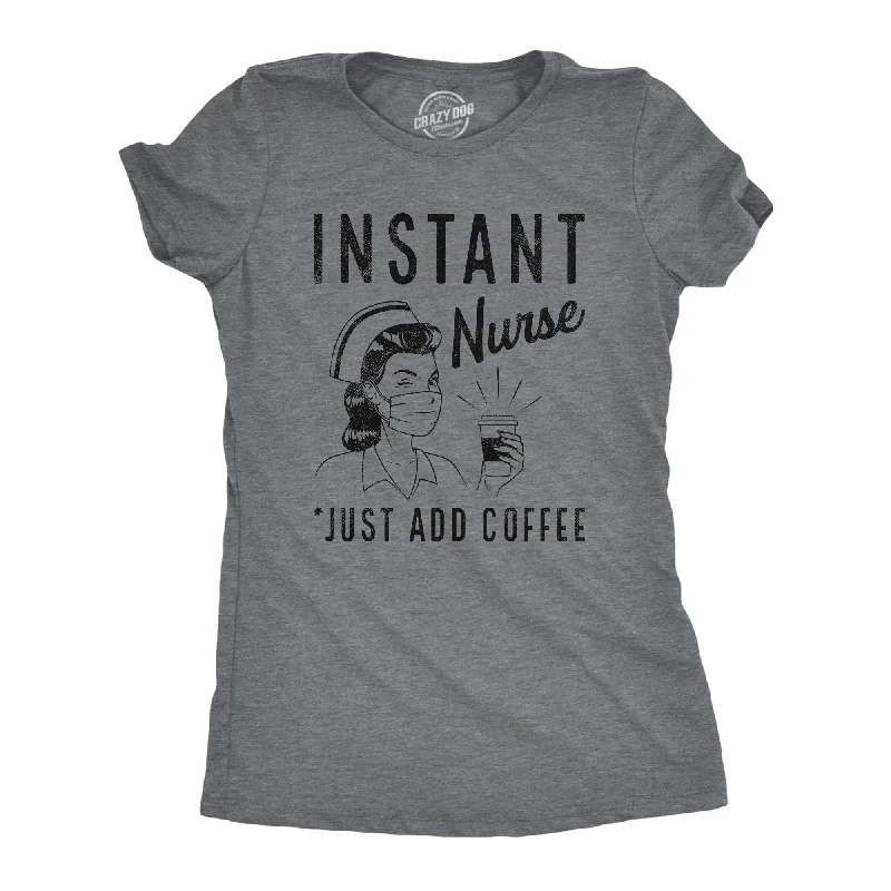 Instant Nurse Coffee Women's T Shirt