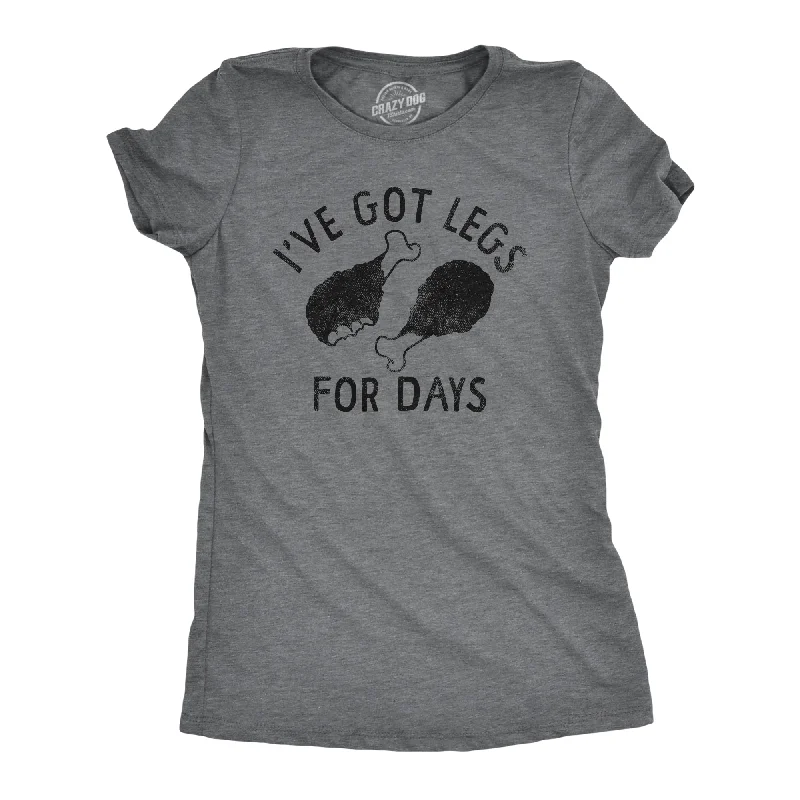 Ive Got Legs For Days Women's T Shirt