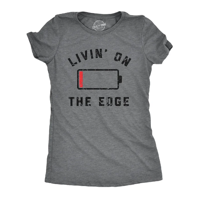 Livin On The Edge Women's T Shirt