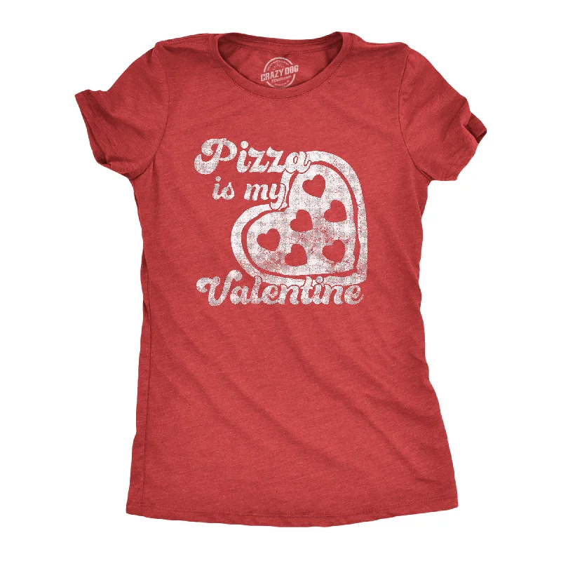 Pizza Is My Valentine Women's T Shirt