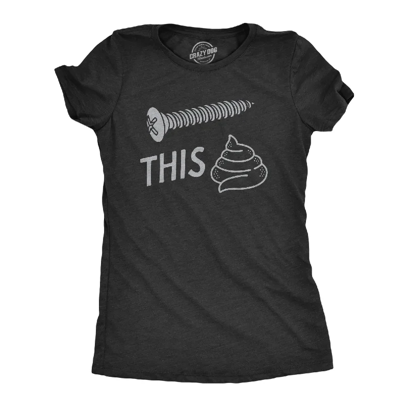 Screw This Shit Women's T Shirt