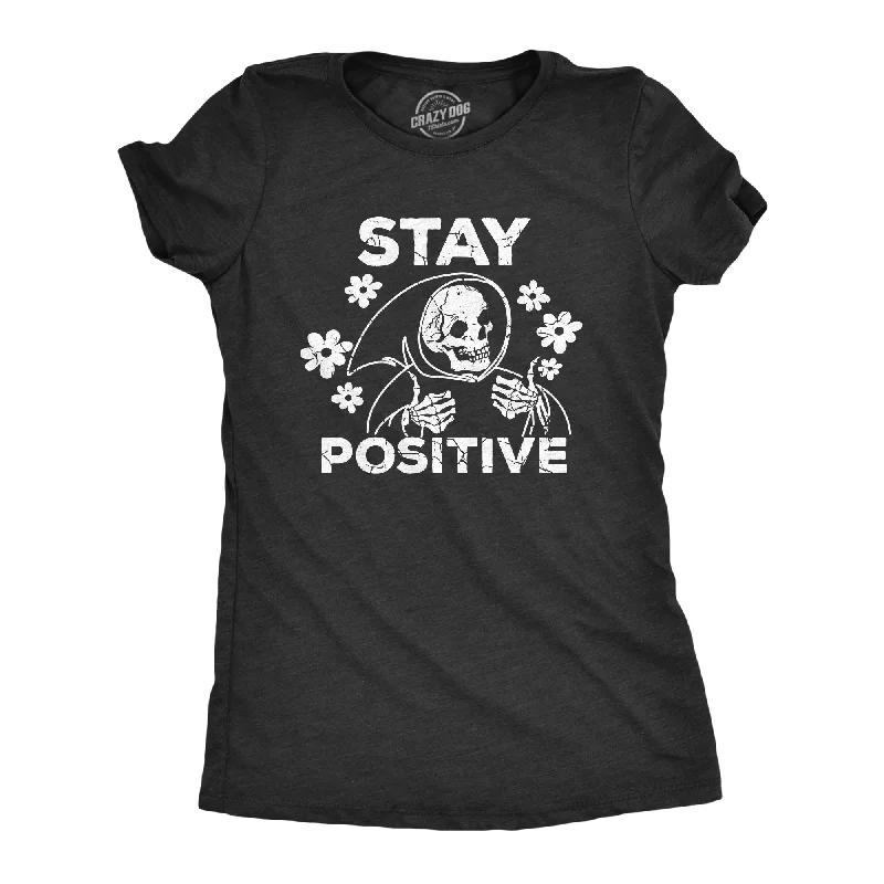 Stay Positive Women's T Shirt