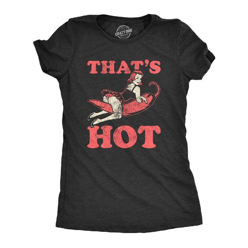 Thats Hot Women's T Shirt