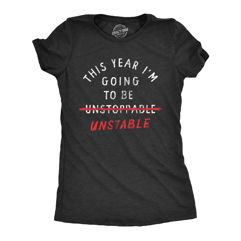 This Year Im Going To Be Unstable Women's T Shirt