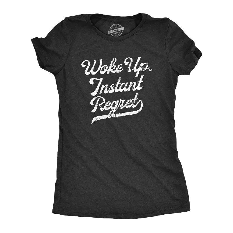 Woke Up Instant Regret Women's T Shirt